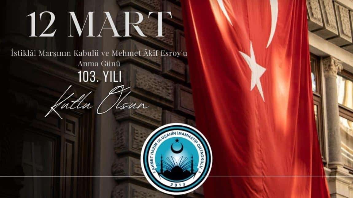 İstiklal Marşı'nın Kabülü ve Mehmet Akif Ersoy'u Anma Günü Kutlu Olsun