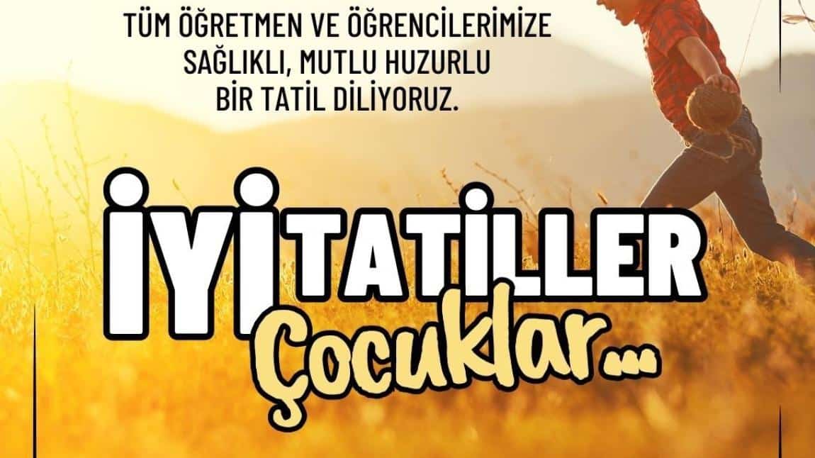 İyi tatiller çocuklar